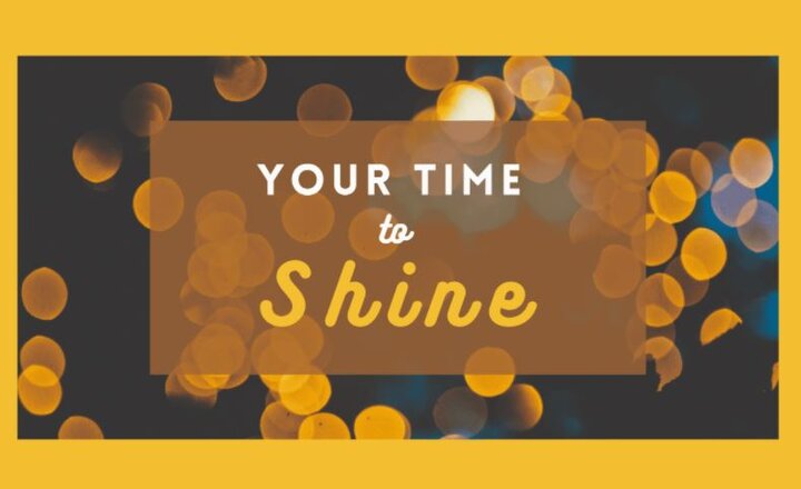 Image of Your Time To Shine!