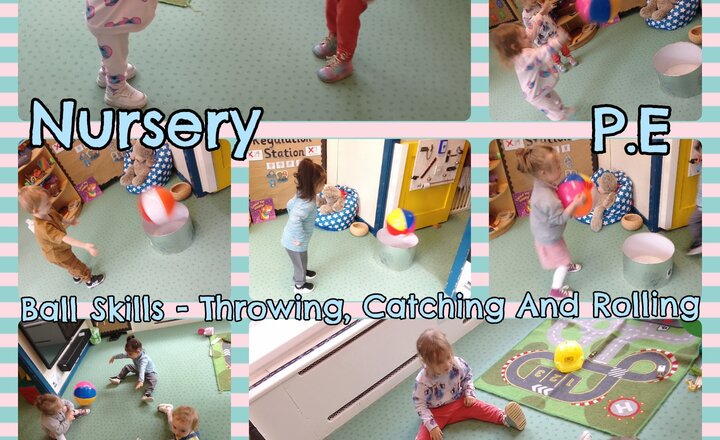 Image of Nursery - P.E - Ball Skills - Throwing, Catching And Rolling.