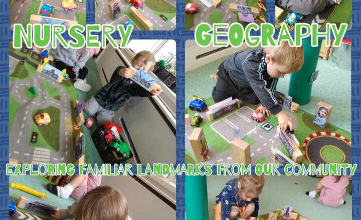 Image of Nursery - Geography - Exploring Familiar Landmarks From our Community