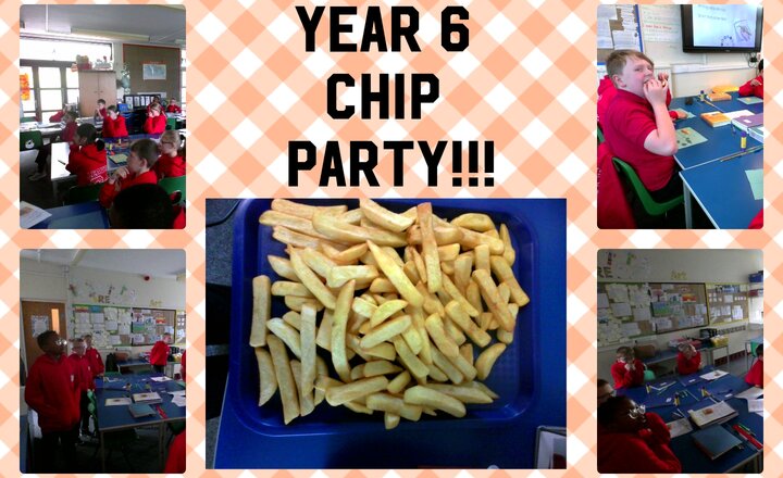 Image of Year 6 Chip Party!