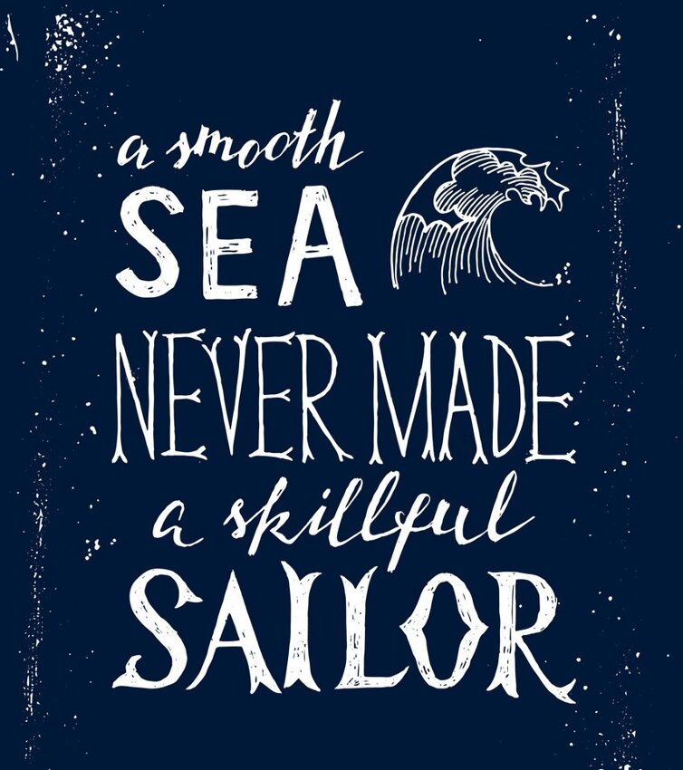 Image of A smooth sea never made a skilled sailor