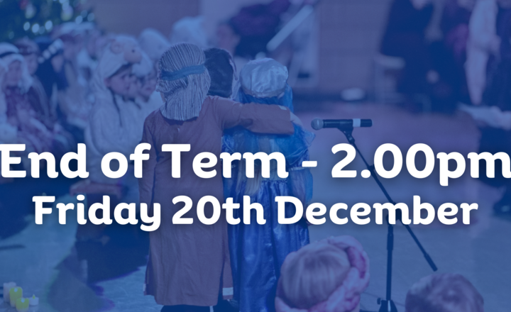 Image of End of Term - 2PM 20th December 2024