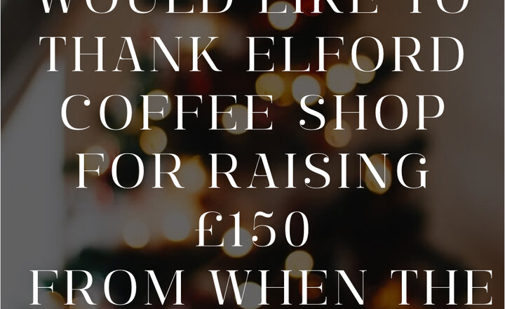 Image of A Big Thank You to Elford Coffee Shop 