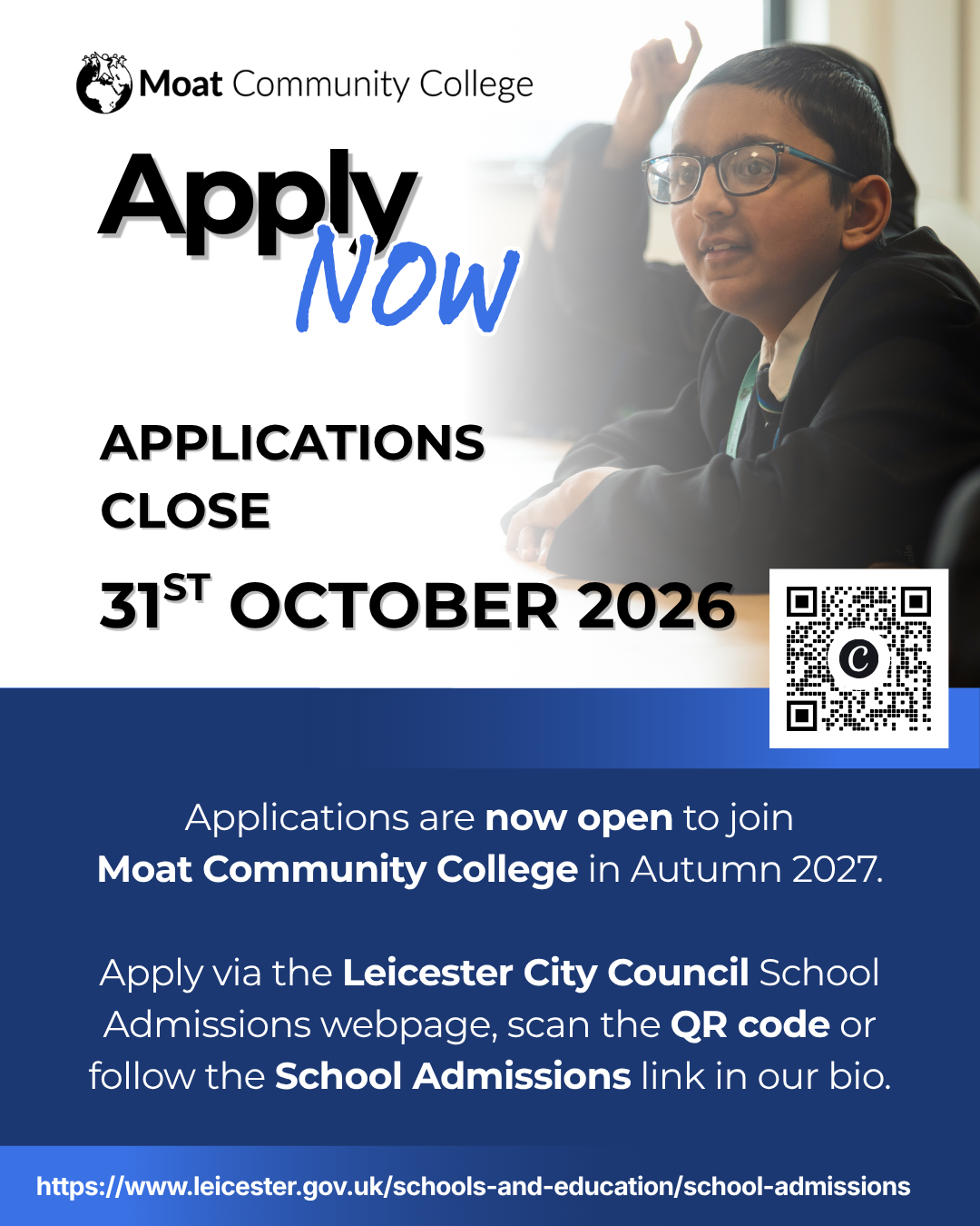 An image of a male student seated at a desk. Text on the visual reads: ‘Apply Now. Applications Close 31st October 2026. Applications are now open to join Moat Community College in Autumn 2027. Apply via the Leicester City Council Admissions webpage