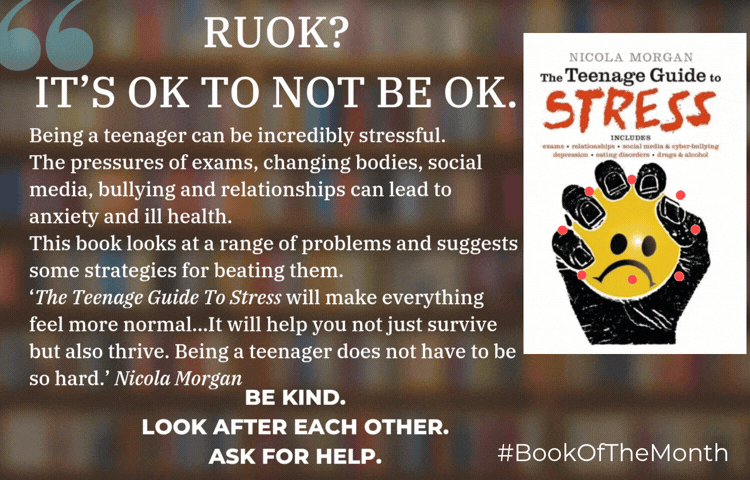 A visual with an image of bookshelves in the background. The title reads: RUOK? OK IT'S OK NOT TO BE OK. On the right-hand side there is an image of the front of the book, 'The Teenage Guide to Stress'.Under the title is text that describes the book. 