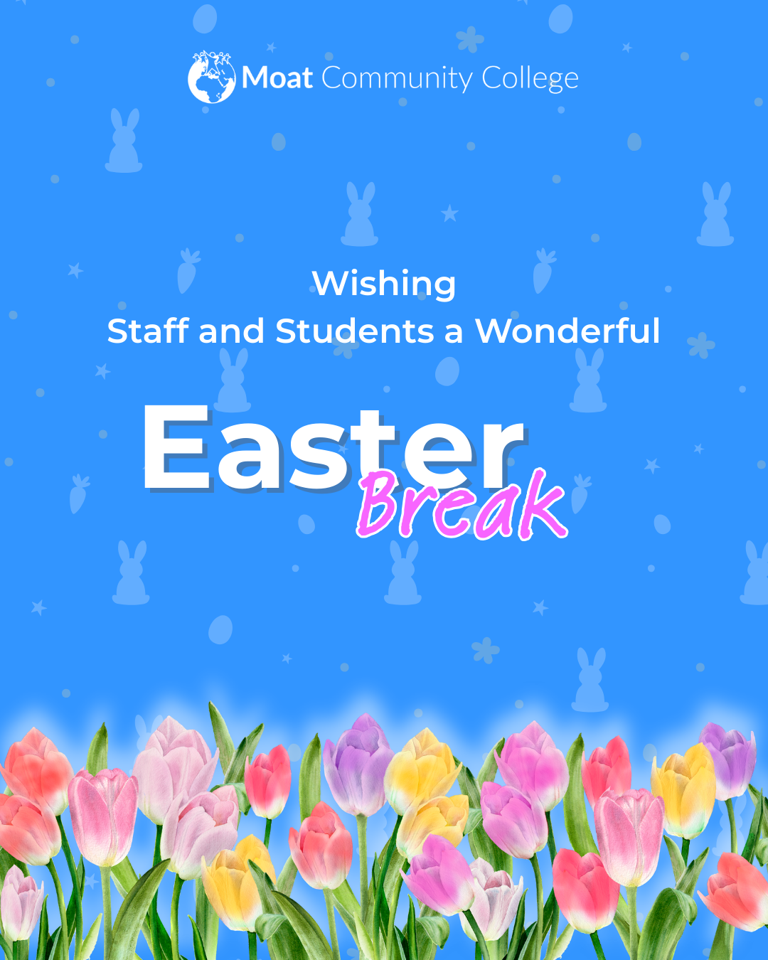 A bright, blue visual with faint images of rabbits, eggs, carrots and blossom in the background. At the base of the visual are some pink, yellow and purple tulips. Text on the visual reads: ‘Wishing Staff and Students a Wonderful Easter Break’. 