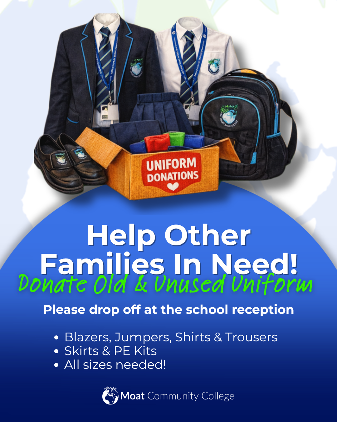 A white and blue visual with the Moat globe showing faintly in the background. Text appears at the base of the visual and reads: ‘Help Other Families In Need! Donate old & Unused Uniform. Please drop off at the school reception.