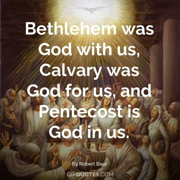 Image of 'Bethlehem was God with us, Calvary was God for us and Pentecost is God in us.' - Robert Baer