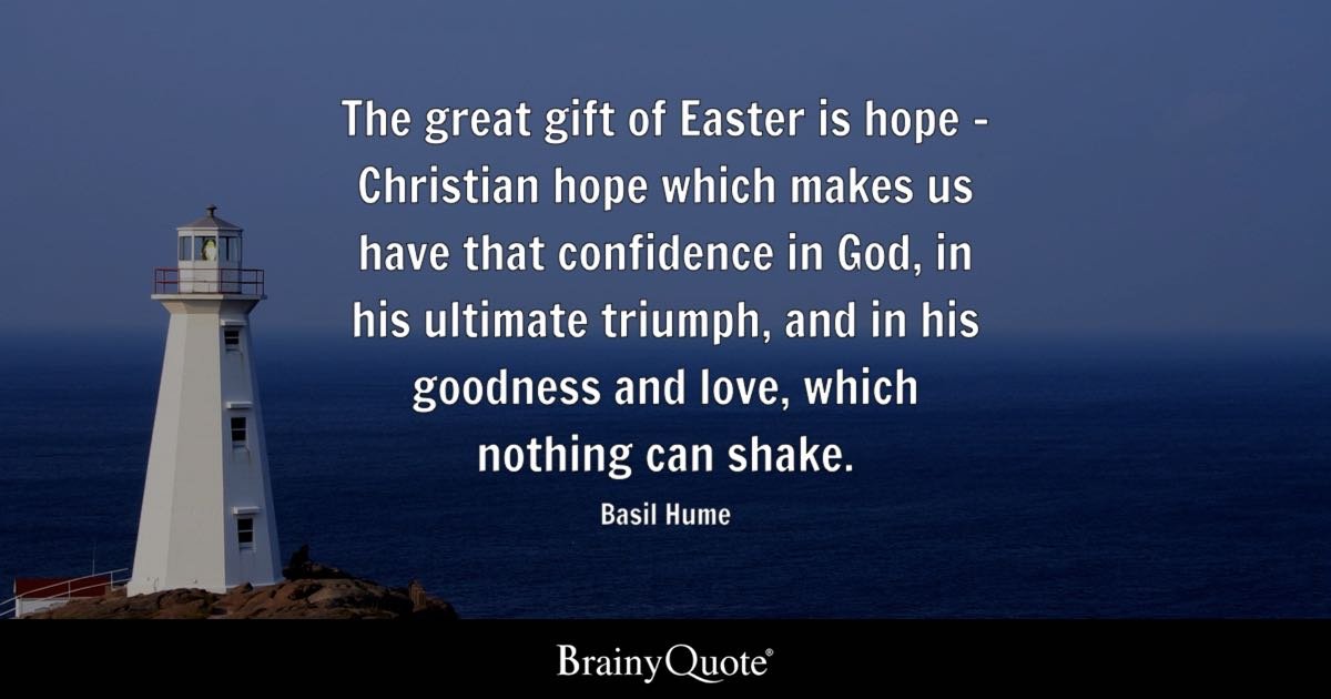 Image of 'The great gift of Easter is hope.' - Basil Hume