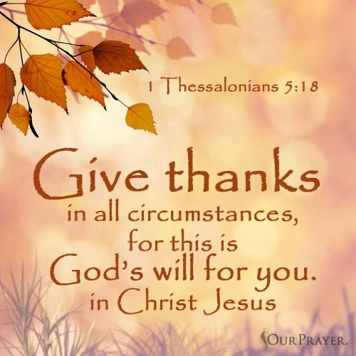 Image of "Give thanks in all circumstances...." 1 Thessalonians 5:18
