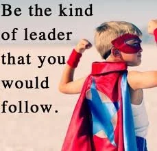 Image of Be the kind of leader that you would follow