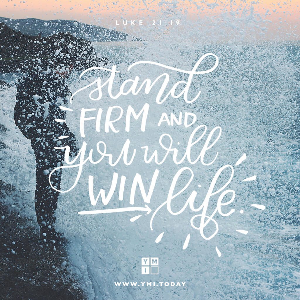 Image of "Stand firm, and you will win life."  Luke 21:19