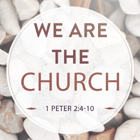 Image of "We are the Church." Peter 2:4-10