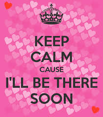 Image of I'll be there soon...