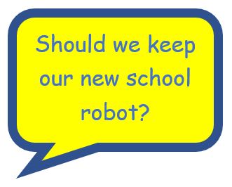 Image of Should we keep our new school robot?