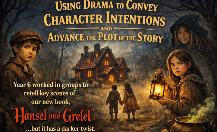 Image of Year 6 Dramatic Retellings: Hansel & Gretel's New Chapter!