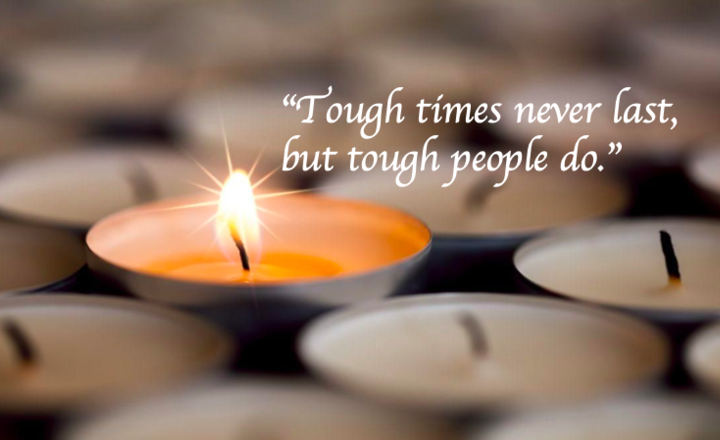 Image of “Tough times never last, but tough people do.”