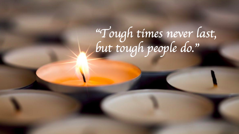 Image of “Tough times never last, but tough people do.”