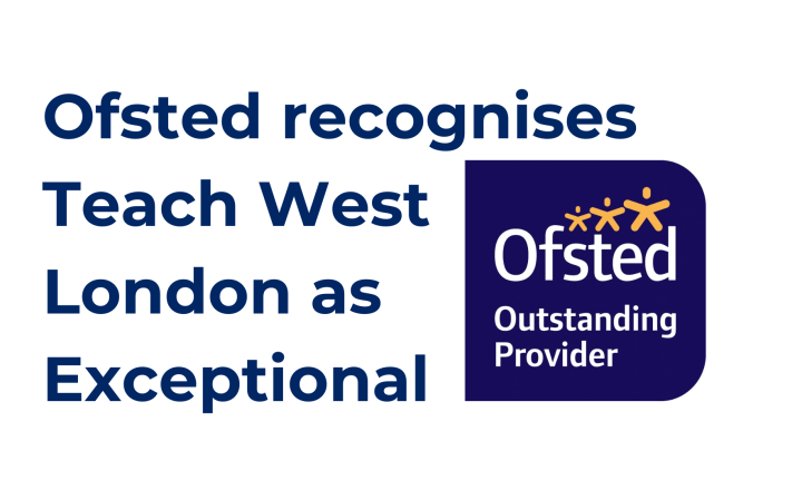 Image of Ofsted recognises Teach West London as Exceptional 