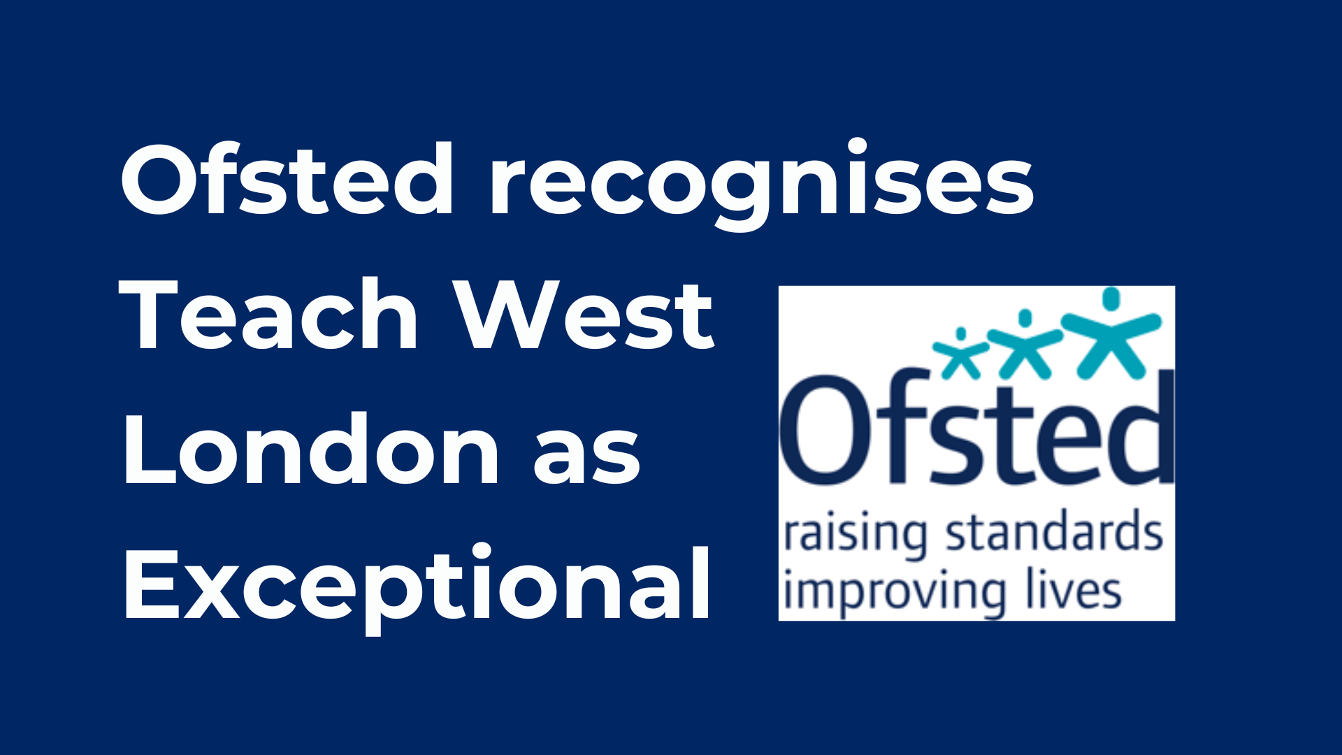 Image of Ofsted recognises Teach West London as Exceptional 